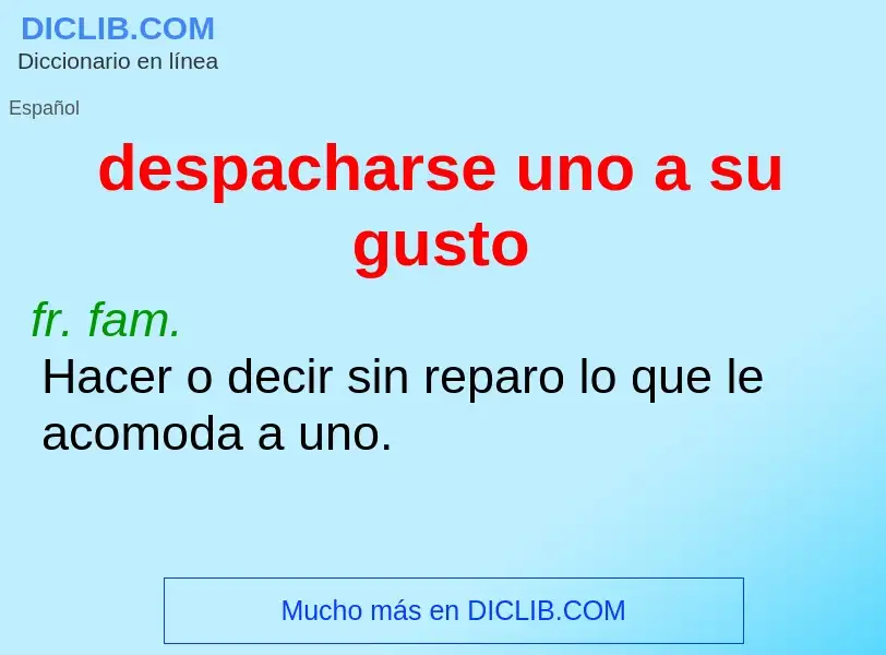 O que é despacharse uno a su gusto - definição, significado, conceito