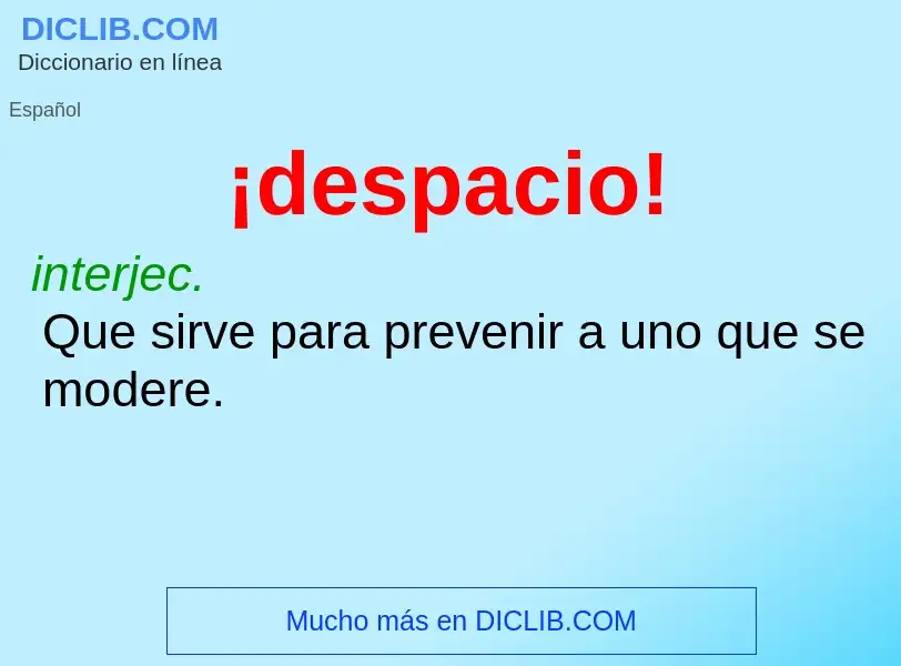 Wat is ¡despacio! - definition