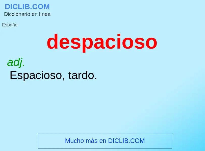 O que é despacioso - definição, significado, conceito