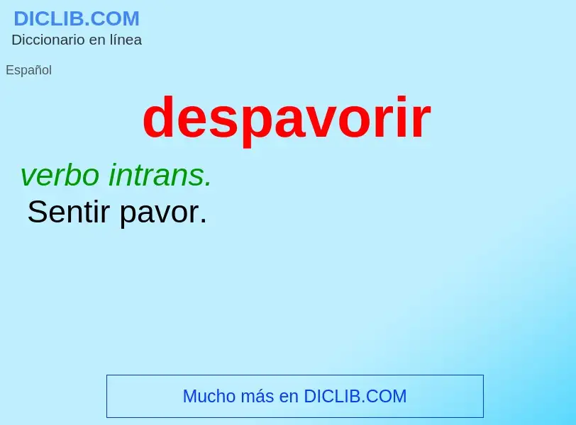 Wat is despavorir - definition