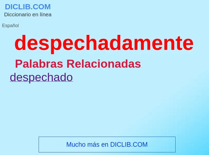 What is despechadamente - definition