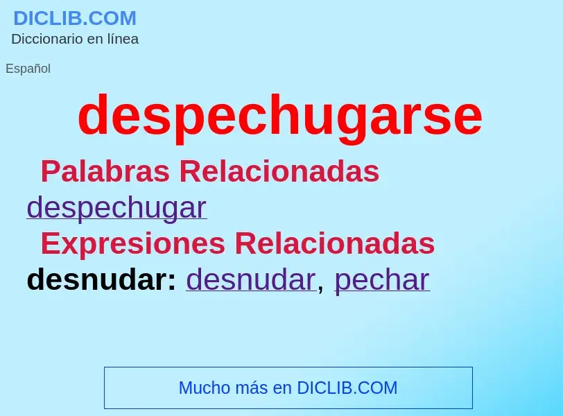 What is despechugarse - meaning and definition