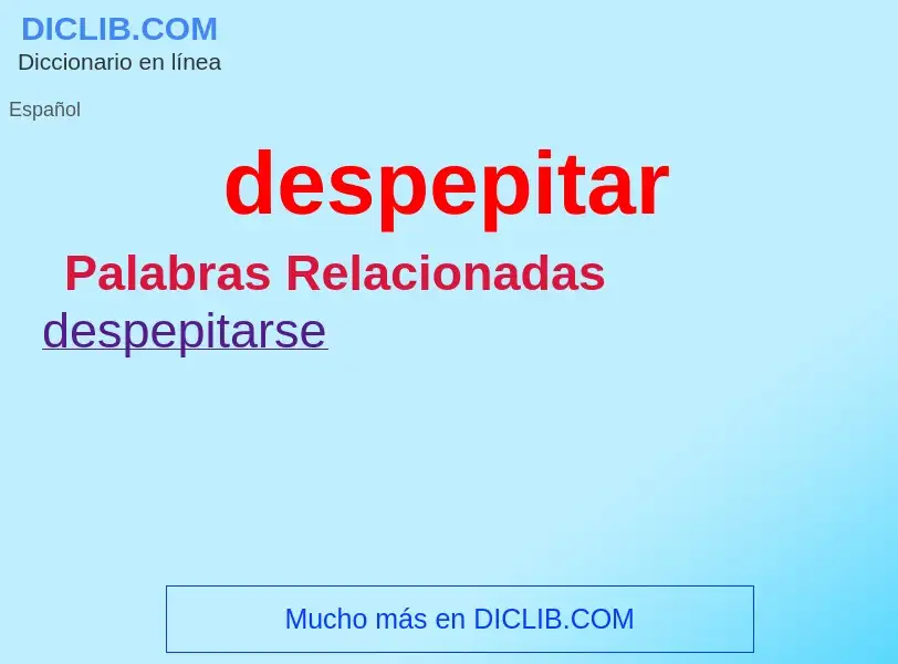 ¿Qué es despepitar? - significado y definición