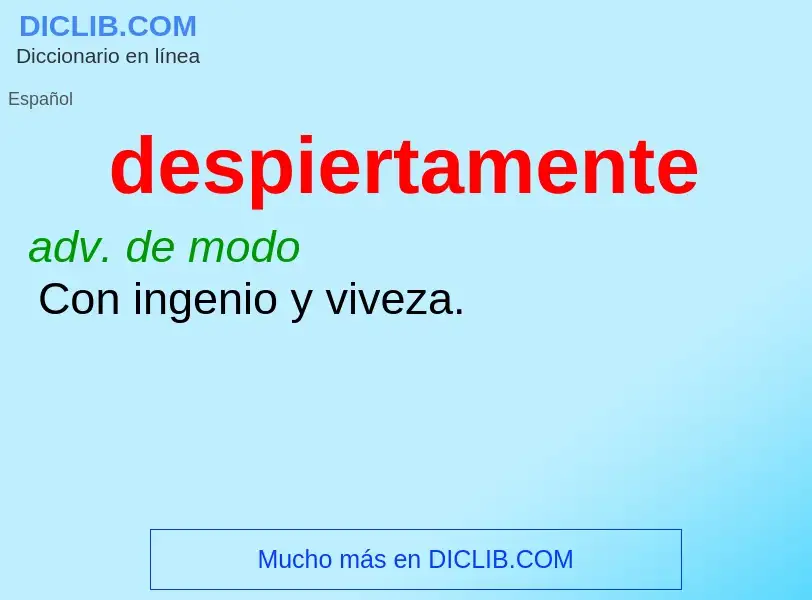 O que é despiertamente - definição, significado, conceito