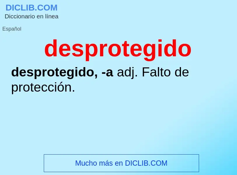 What is desprotegido - meaning and definition