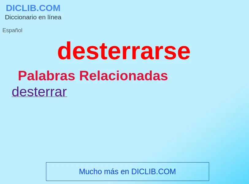 What is desterrarse - meaning and definition