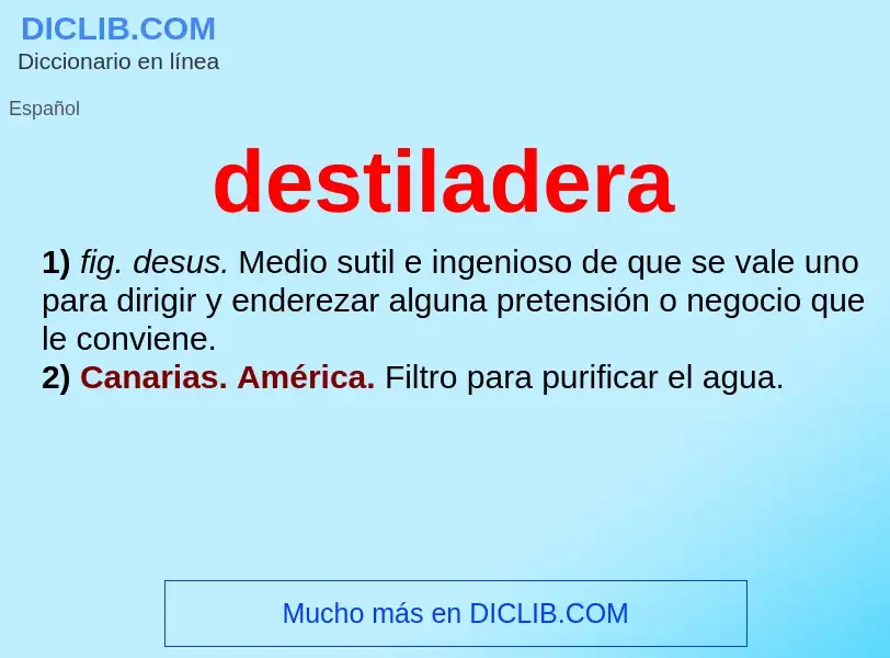 ¿Qué es destiladera? - significado y definición