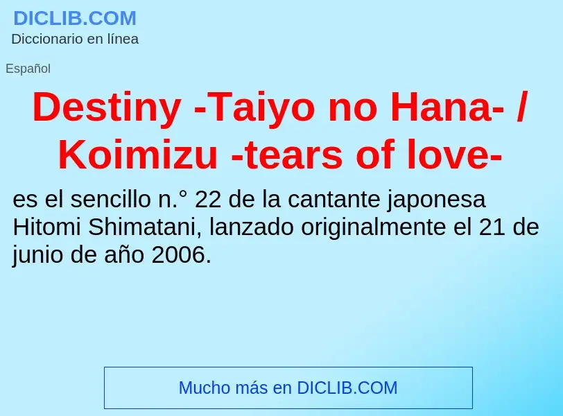 Τι είναι Destiny -Taiyo no Hana- / Koimizu -tears of love- - ορισμός