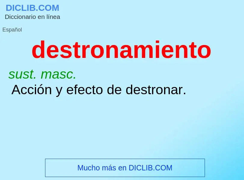 Wat is destronamiento - definition