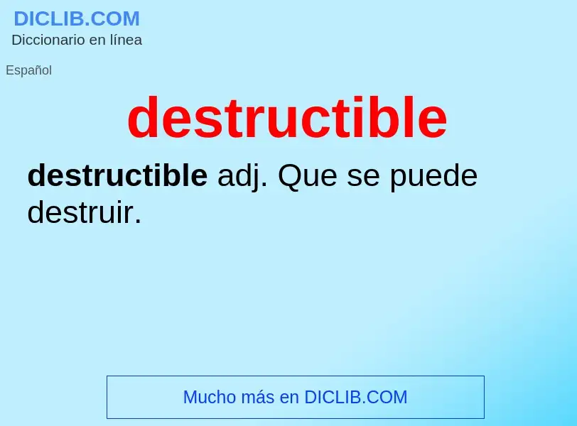 O que é destructible - definição, significado, conceito