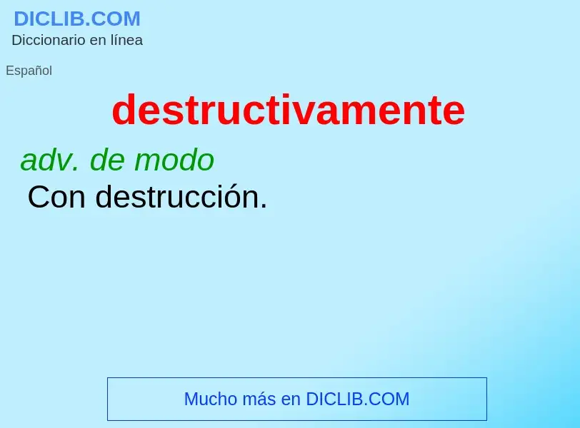 What is destructivamente - meaning and definition