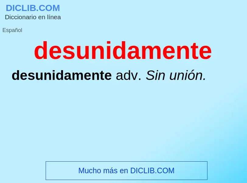 What is desunidamente - definition