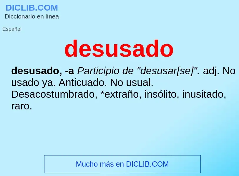 What is desusado - definition