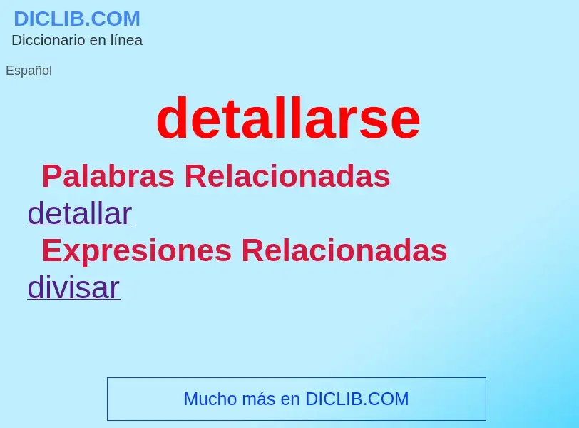 What is detallarse - meaning and definition