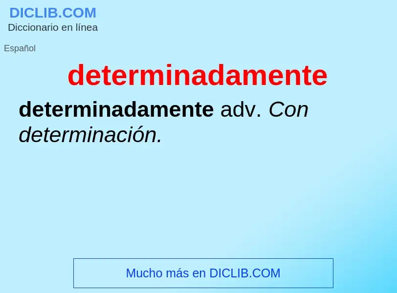 What is determinadamente - definition