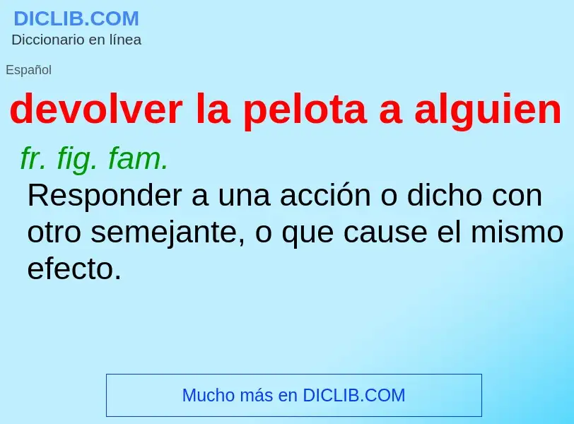 What is devolver la pelota a alguien - definition