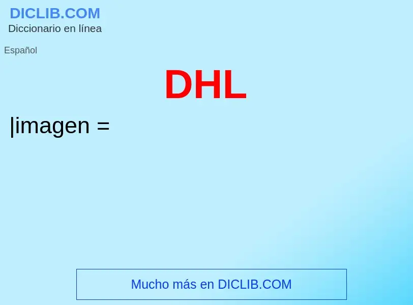 ¿Qué es DHL? - significado y definición