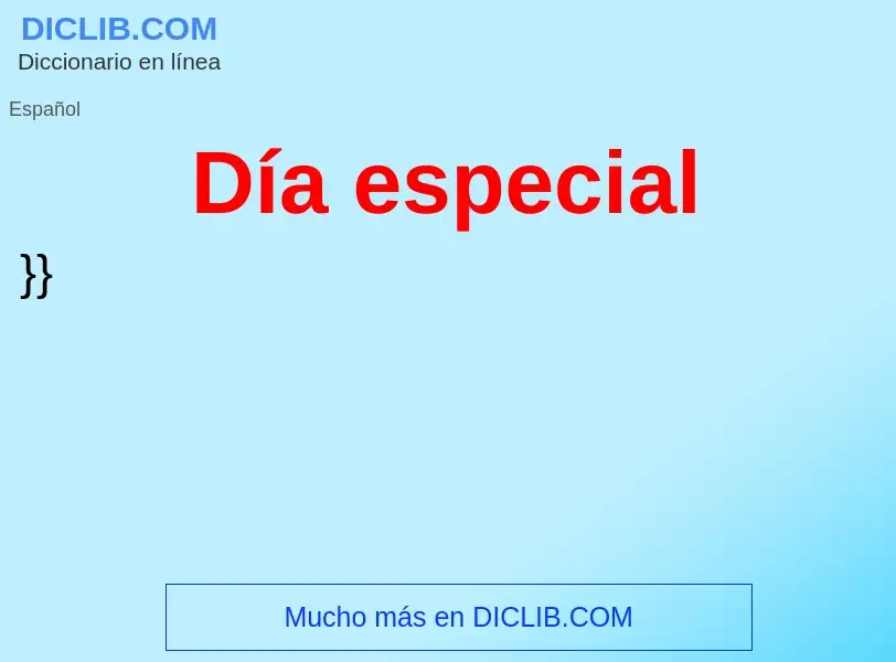 What is Día especial - meaning and definition