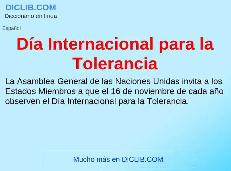 Wat is Día Internacional para la Tolerancia - definition