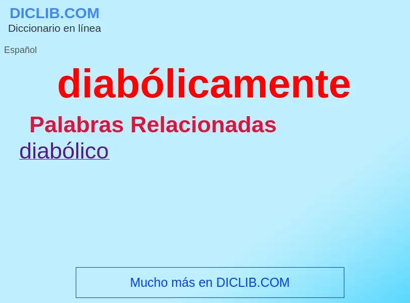 What is diabólicamente - meaning and definition