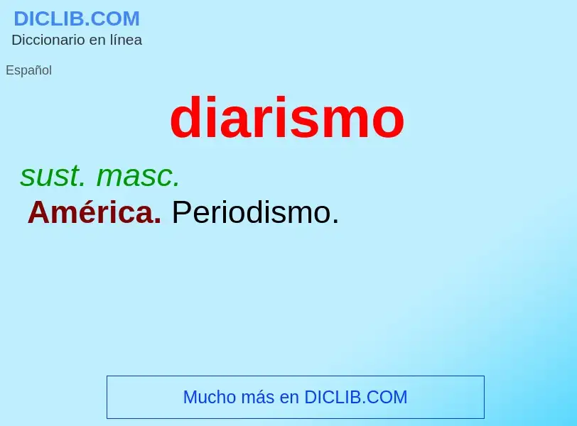 ¿Qué es diarismo? - significado y definición