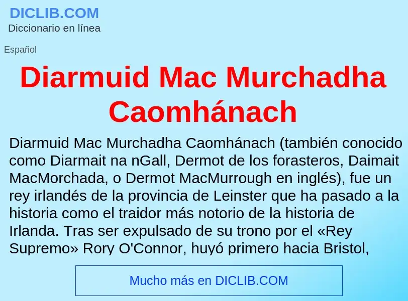 What is Diarmuid Mac Murchadha Caomhánach - meaning and definition