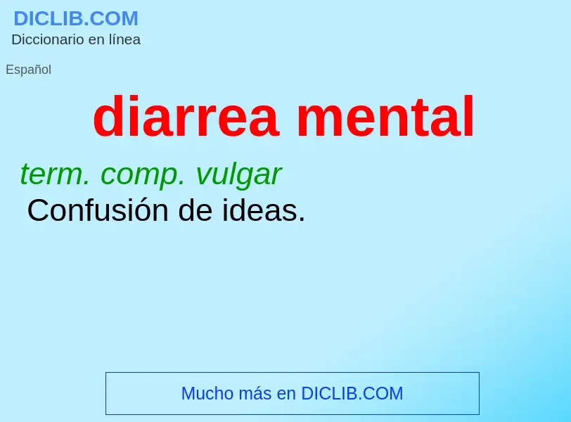 ¿Qué es diarrea mental? - significado y definición