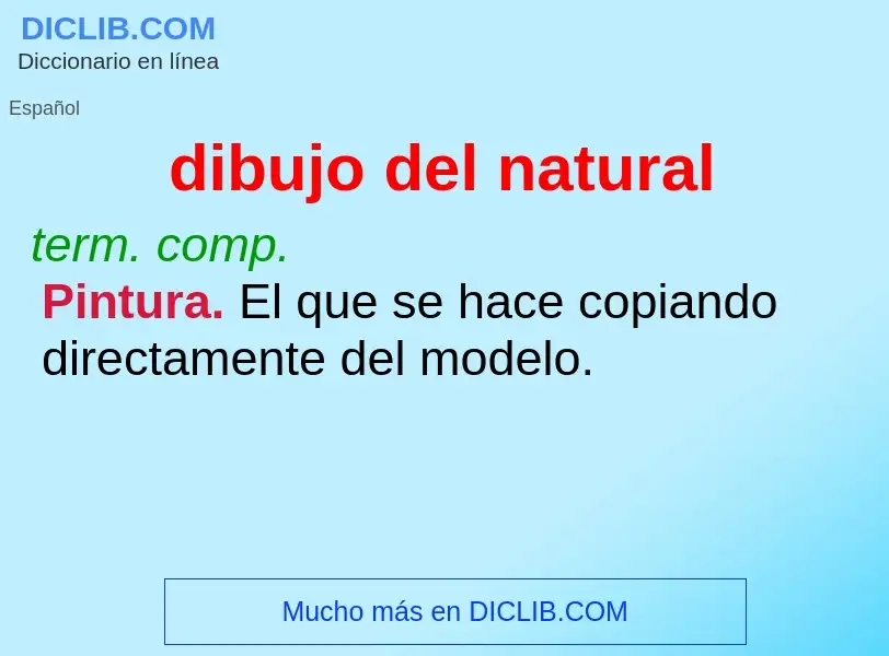 What is dibujo del natural - meaning and definition