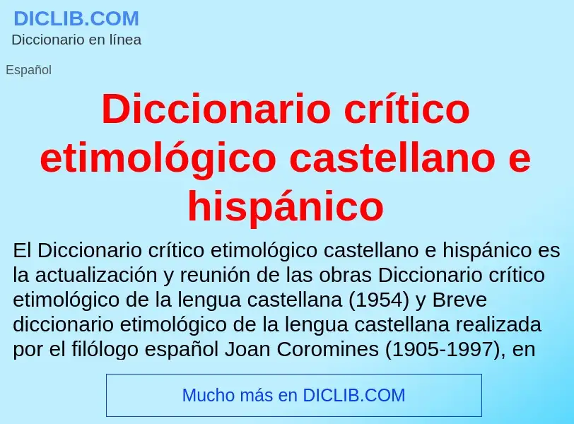 ¿Qué es Diccionario crítico etimológico castellano e hispánico? - significado y definición