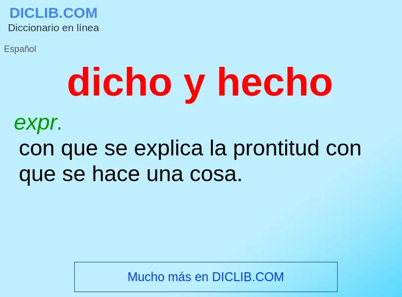 O que é dicho y hecho - definição, significado, conceito