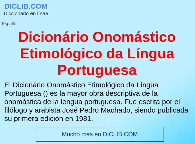 ¿Qué es Dicionário Onomástico Etimológico da Língua Portuguesa? - significado y definición