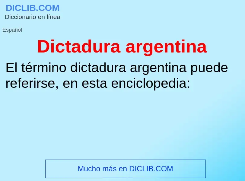 ¿Qué es Dictadura argentina? - significado y definición