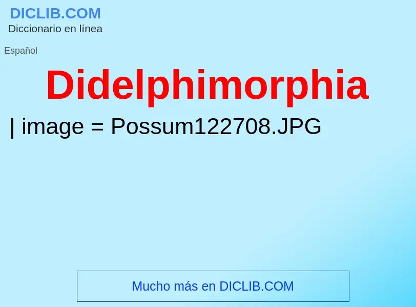 ¿Qué es Didelphimorphia? - significado y definición