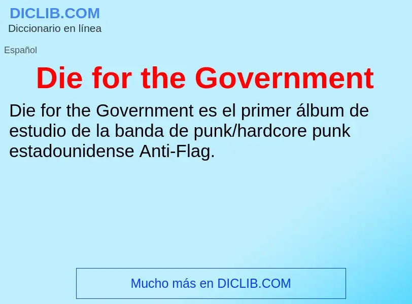 Что такое Die for the Government - определение