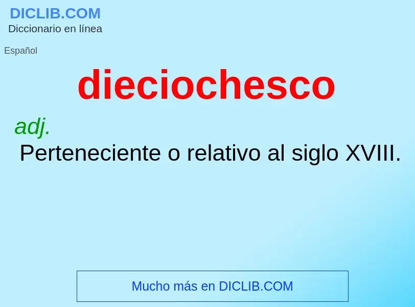 O que é dieciochesco - definição, significado, conceito