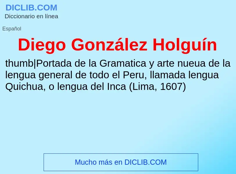 ¿Qué es Diego González Holguín? - significado y definición