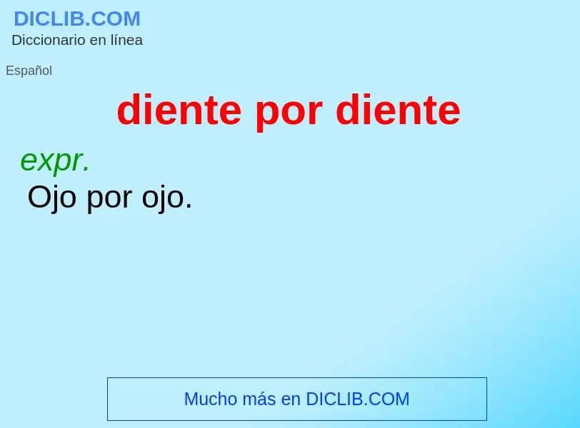 What is diente por diente - meaning and definition