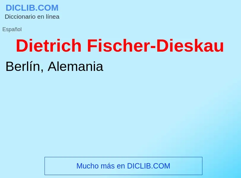 What is Dietrich Fischer-Dieskau - meaning and definition