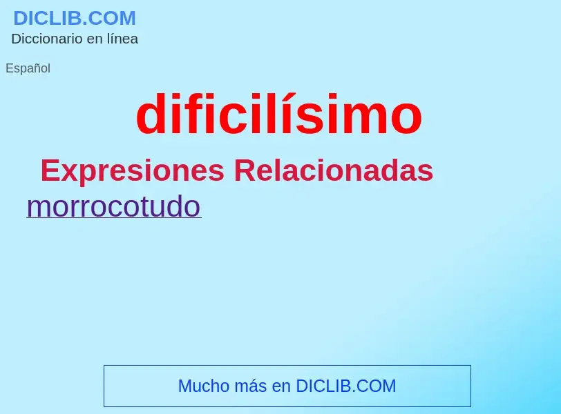 What is dificilísimo - definition