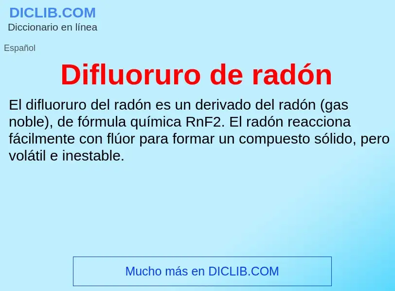 What is Difluoruro de radón - meaning and definition