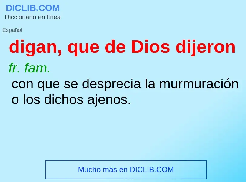 What is digan, que de Dios dijeron - meaning and definition