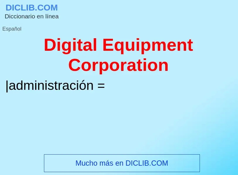 ¿Qué es Digital Equipment Corporation? - significado y definición