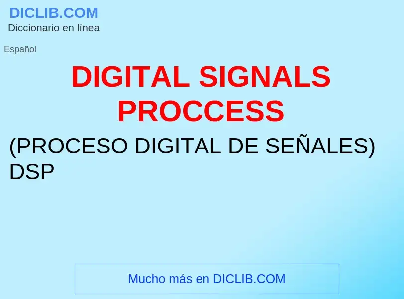 Что такое DIGITAL SIGNALS PROCCESS - определение