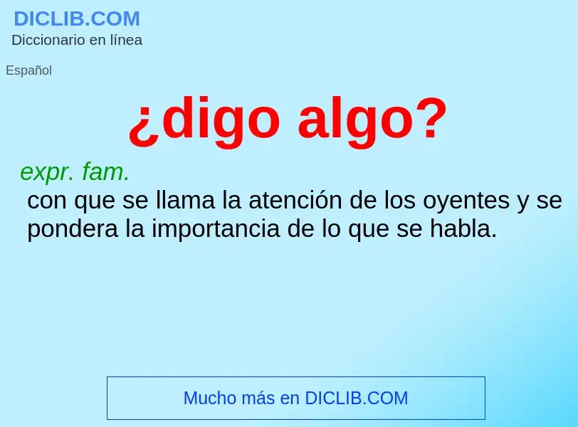 Wat is ¿digo algo? - definition