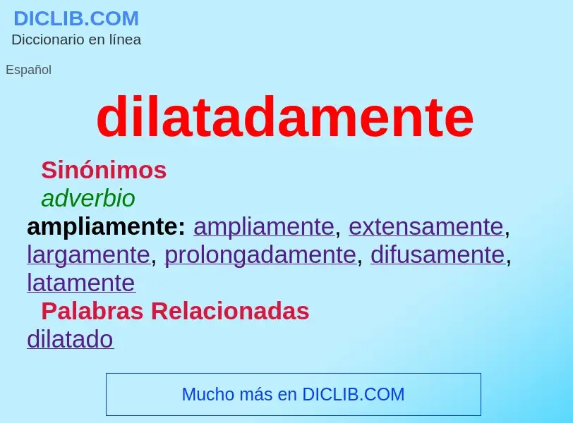 What is dilatadamente - definition