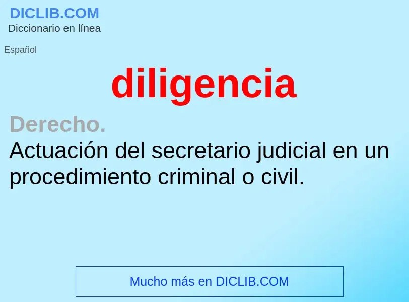 What is diligencia - definition