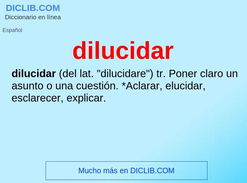 What is dilucidar - definition