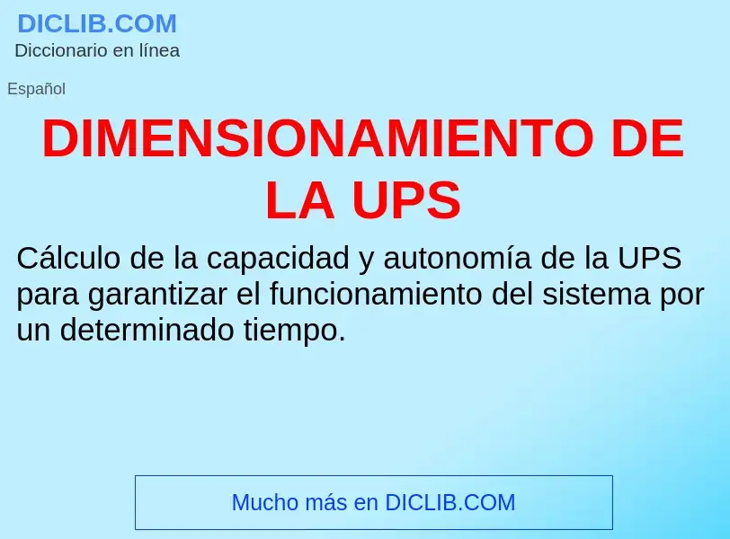 ¿Qué es DIMENSIONAMIENTO DE LA UPS? - significado y definición