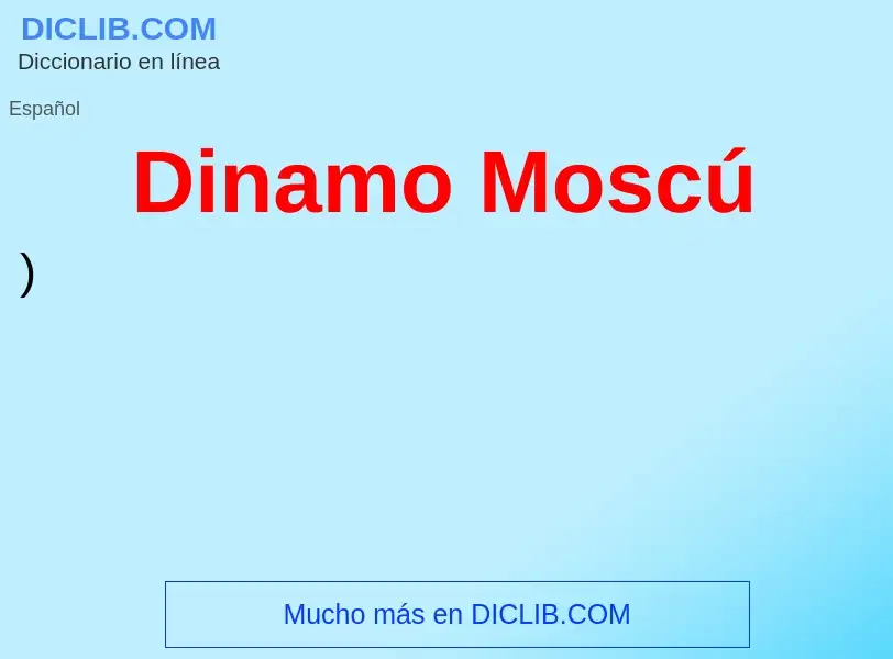 Wat is Dinamo Moscú - definition