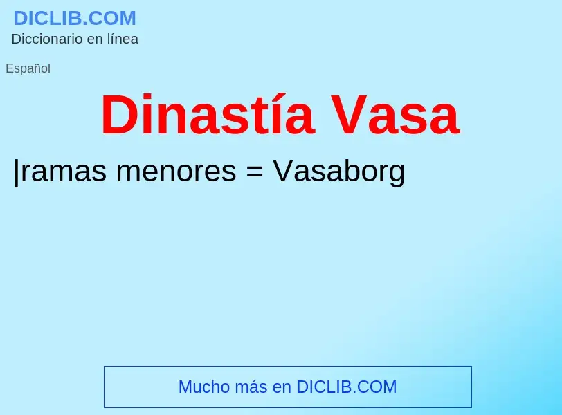 Что такое Dinastía Vasa - определение